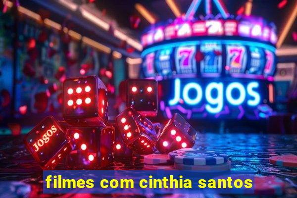 filmes com cinthia santos